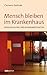 Mensch bleiben im Krankenhaus by Clemens Sedmak