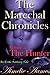 The Marechal Chronicles: Volume 2: The Hunter (The Marechal Chronicles, #2)