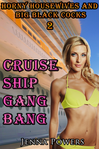 Horny Housewives and Big Black Cocks 2: Cruise Ship Gangbang