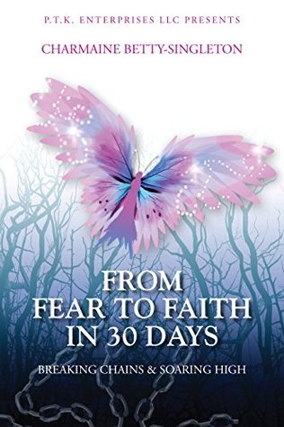 From Fear to Faith in 30 Days: Breaking Chains & Soaring High (Kindle Edition)