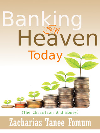 Banking In Heaven Today (The Christian And Money)