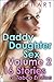 Daddy Daughter Sex, Volume 2, 16 Stories of Taboo Erotica