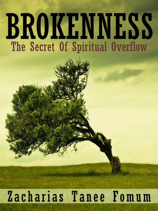 Brokenness: The Secret of Spiritual Overflow (Leading God's People Book 3)