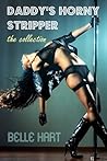 Daddy's Horny Stripper: The Collection Daddy's Horny Stripper: The Collection