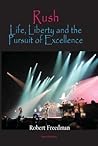 Rush: Life, Liberty, and the Pursuit of Excellence