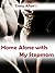 Home Alone with My Stepmom: A Stepson, Stepmother Fantasy
