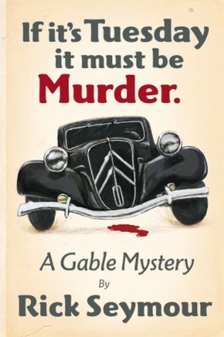 If it's Tuesday, it must be Murder: A Gable Mystery (Kindle Edition)