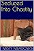 Seduced Into Chastity (Femdom, Chastity)