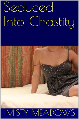 Seduced Into Chastity