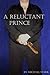 A Reluctant Prince