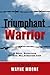 Triumphant Warrior: A Soul Survivor Of The Wilmington Ten