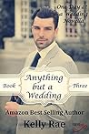 Anything but a Wedding by Kelly Rae