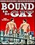 Bound to be Gay