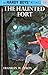 The Haunted Fort (Hardy Boy...