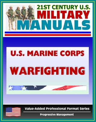 21st Century U.S. Military Manuals: U.S. Marine Corps (USMC) Warfighing (MCDP1) - Philosophy Distinguishing the Marine Corps - Nature, Theory, and Conduct of War