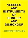 Vessels and Instruments of Honour and Dishonour Vessels and Instruments of Honour and Dishonour