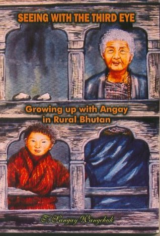 Seeing With The Third Eye; Growing up with Angay in Rural Bhutan (Paperback)