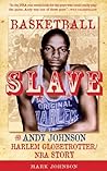 Basketball Slave: The Andy Johnson Harlem Globetrotter/NBA Story