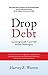 Drop Debt: Surviving Credit Card Hell Without Bankruptcy