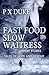 Fast Food Slow Waitress