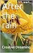 After the rain by Creative Dreaming