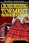 Crossdressing Torment - The Enforced Schoolgirl