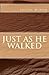 Just as He Walked by Justin Minor