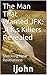 The Man That Warned JFK: JFK's Killers Revealed: Shocking New Revelations