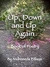 Up, Down and Up Again: Book of Poetry Up, Down and Up Again: Book of Poetry