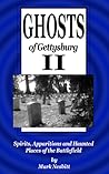 Ghosts of Gettysburg II: Spirits, Apparitions and Haunted Places of the Battlefield