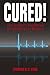 Cured! The Insider's Handbook for Health Care Reform