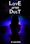 Love After Dust by James McLaughlin Ward