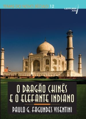 O Dragão Chinês e o Elefante Indiano: a ascensão da Ásia e a transformação do mundo