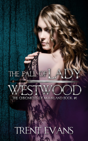 The Fall of Lady Westwood (The Chronicles of Muurland #1)
