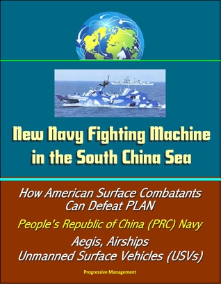 New Navy Fighting Machine in the South China Sea - How American Surface Combatants Can Defeat PLAN, People's Republic of China (PRC) Navy, Aegis, Airships, Unmanned Surface Vehicles