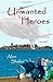 Unwanted Heroes