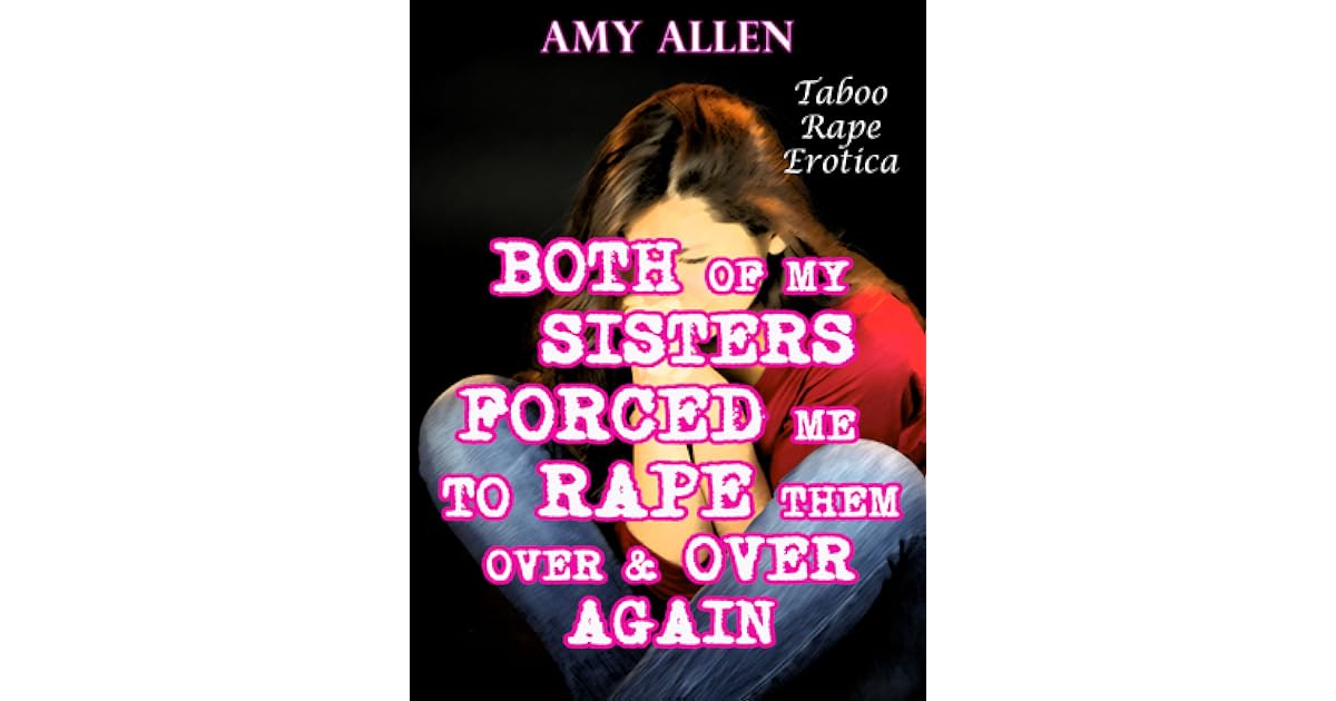 Both Of My Sisters Forced Me To Rape Them Over & Over Again: Taboo Rape