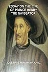 Essay on the Life of Prince Henry the Navigator