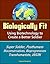 Biologically Fit: Using Biotechnology to Create a Better Soldier - Super Soldier, Posthumans, Bioconservatives, Bioprogressives, Transhumanists, JASON