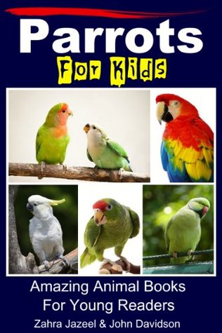 Parrots For Kids Amazing Animal Books For Young Readers (Kindle Edition)