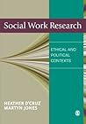 Social Work Research: Ethical and Political Contexts