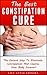 Constipation: The Best CONSTIPATION Cure - The Easiest Way To Eliminate Constipation And Cleanse Your Body Forever!: (constipation, constipation cure, constipation remedies, constipation books)