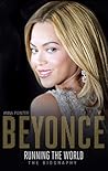 Beyoncé: Running the World: The Biography Beyoncé: Running the World: The Biography