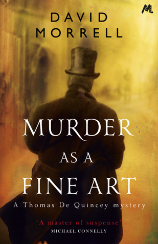 Murder As A Fine Art Thomas De Quincey 1 By David Morrell