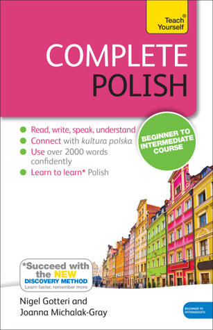 Complete Polish Beginner to Intermediate Course: Learn to read, write, speak and understand a new language (Teach Yourself Complete Courses)