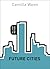 Future Cities: All That Mat...