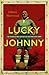 Lucky Johnny: The Footballer Who Survived the River Kwai Death Camps
