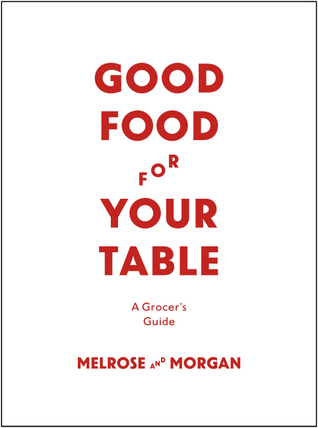 Good Food For Your Table: A Grocer's Guide (Hardcover)
