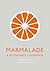 Marmalade: A Bittersweet Cookbook