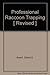 Professional Raccoon Trapping [ Revised ] by David A. Avant